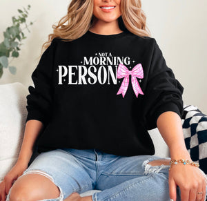 NOT A MORNING PERSON SWEATSHIRT